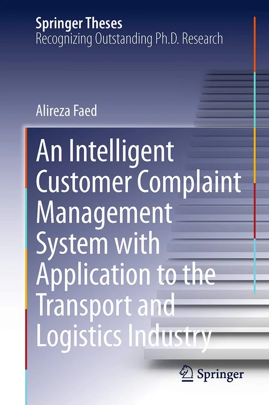An Intelligent Customer Complaint Management System with Application to the Transport and Logistics Industry (Springer Theses)