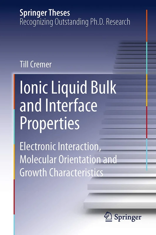 Ionic Liquid Bulk and Interface Properties: Electronic Interaction, Molecular Orientation and Growth Characteristics (Springer Theses) - Image 1