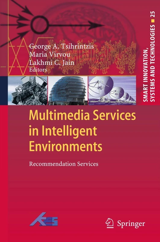 Multimedia Services in Intelligent Environments: Recommendation Services: 25 (Smart Innovation, Systems and Technologies, 25)
