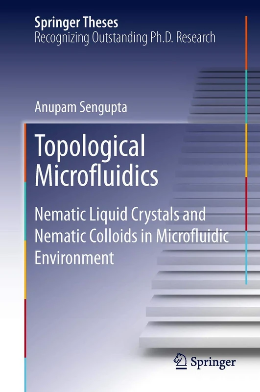 Topological Microfluidics: Nematic Liquid Crystals and Nematic Colloids in Microfluidic Environment (Springer Theses)