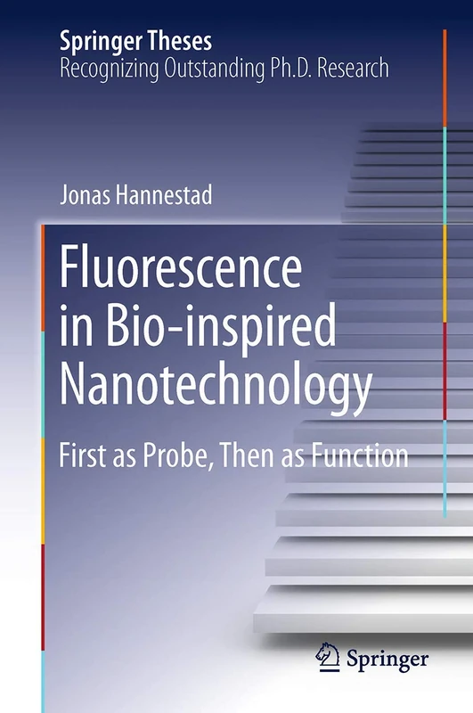 Fluorescence in Bio-inspired Nanotechnology: First as Probe, Then as Function (Springer Theses)