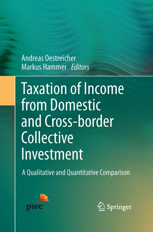 Taxation of Income from Domestic and Cross-border Collective Investment: A Qualitative and Quantitative Comparison