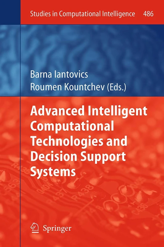 Advanced Intelligent Computational Technologies and Decision Support Systems: 486 (Studies in Computational Intelligence, 486)