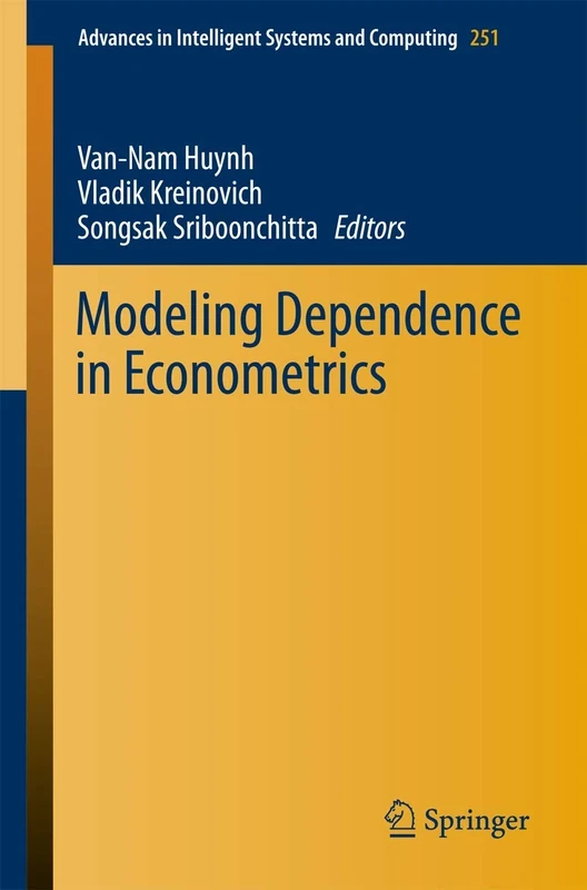 Modeling Dependence in Econometrics: 251 (Advances in Intelligent Systems and Computing, 251)