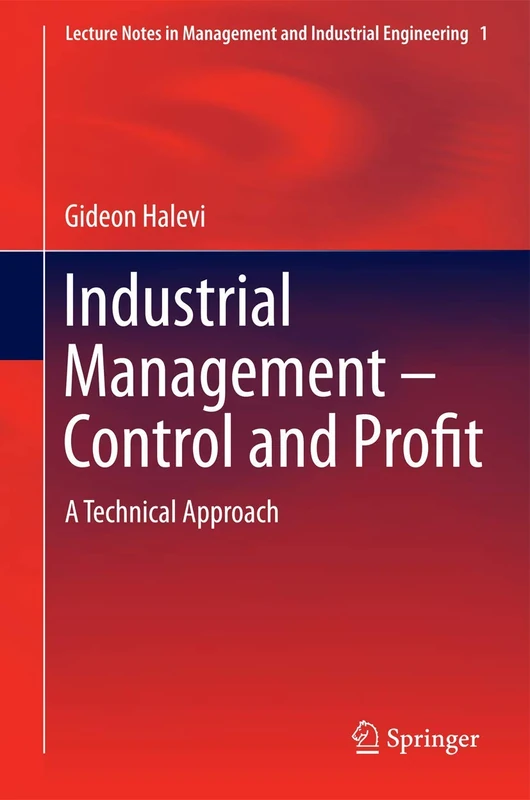 Industrial Management- Control and Profit: A Technical Approach: 1 (Lecture Notes in Management and Industrial Engineering)