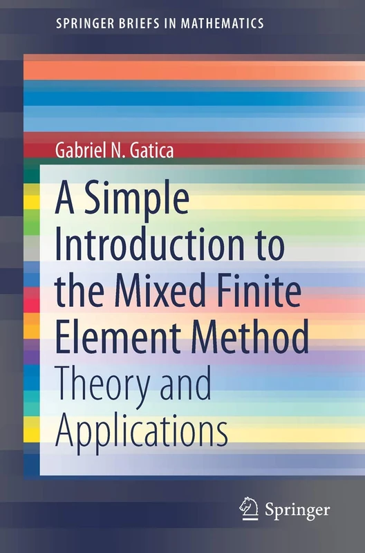 A Simple Introduction to the Mixed Finite Element Method: Theory and Applications (SpringerBriefs in Mathematics)