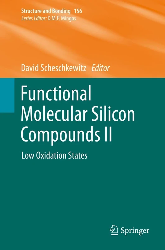 Functional Molecular Silicon Compounds II: Low Oxidation States: 156 (Structure and Bonding, 156)