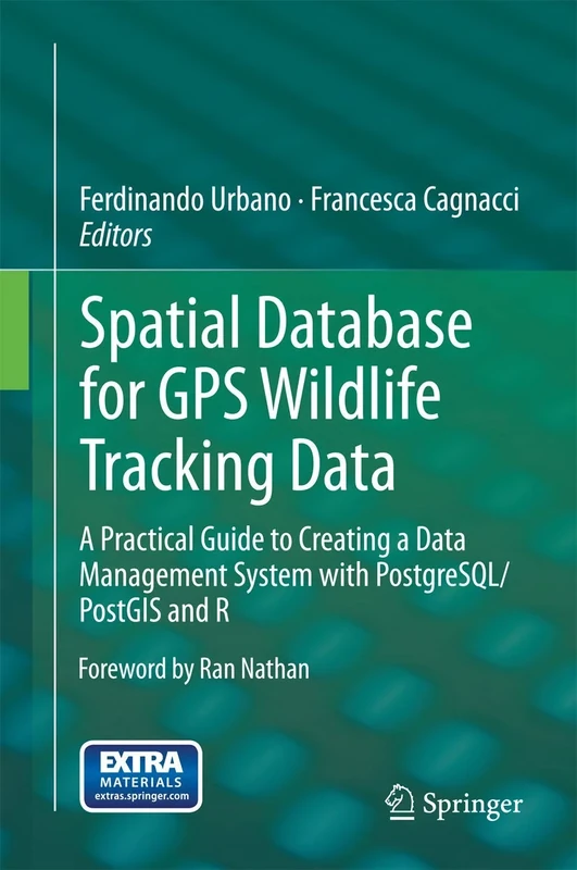 Spatial Database for GPS Wildlife Tracking Data: A Practical Guide to Creating a Data Management System with PostgreSQL/PostGIS and R
