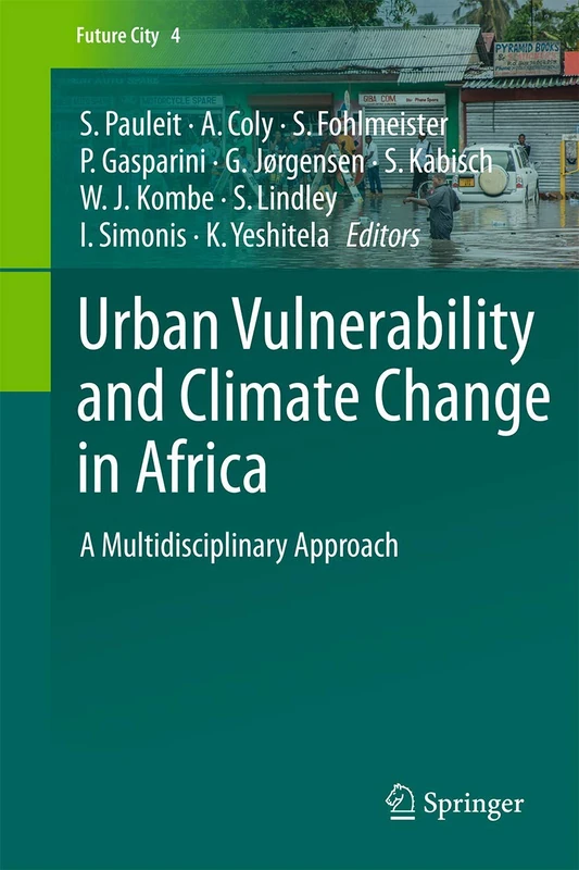 Urban Vulnerability and Climate Change in Africa: A Multidisciplinary Approach: 4 (Future City, 4)