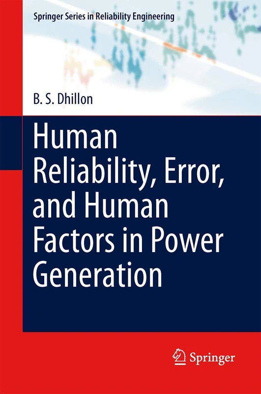 Human Reliability, Error, and Human Factors in Power Generation (Springer Series in Reliability Engineering)