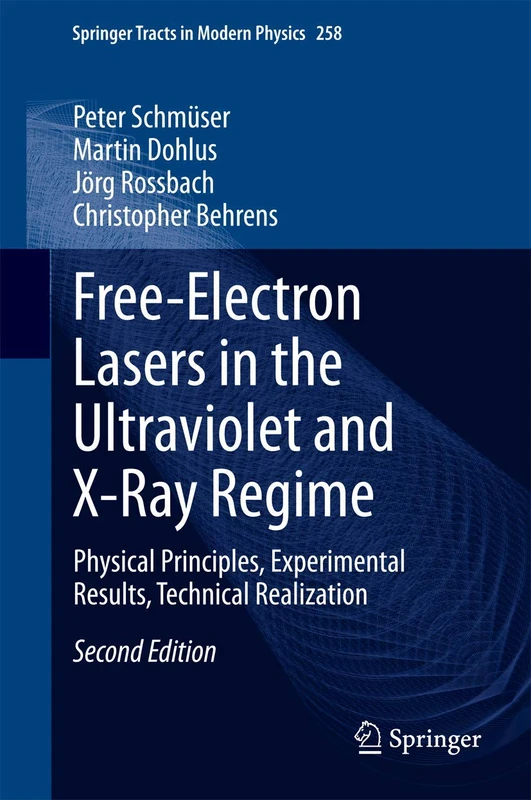 Free-Electron Lasers in the Ultraviolet and X-Ray Regime: Physical Principles, Experimental Results, Technical Realization: 258 (Springer Tracts in Modern Physics, 258) - Image 1