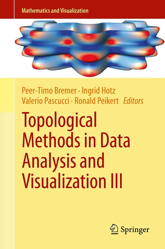 Topological Methods in Data Analysis and Visualization III: Theory, Algorithms, and Applications (Mathematics and Visualization)