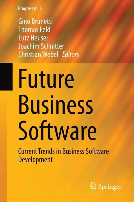 Future Business Software: Current Trends in Business Software Development (Progress in IS)