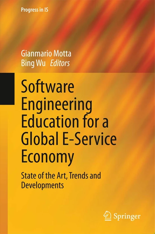 Software Engineering Education for a Global E-Service Economy: State of the Art, Trends and Developments (Progress in IS)