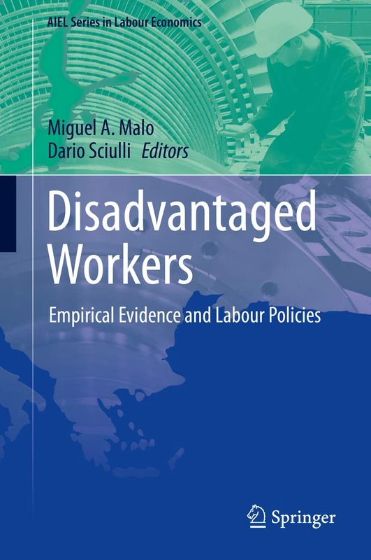 Disadvantaged Workers: Empirical Evidence and Labour Policies (AIEL Series in Labour Economics)