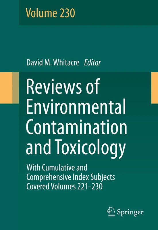 Reviews of Environmental Contamination and Toxicology volume: With Cumulative and Comprehensive Index Subjects Covered Volumes 221-230