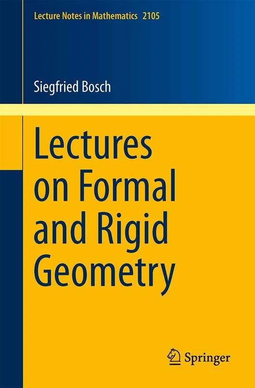 Lectures on Formal and Rigid Geometry: 2105 (Lecture Notes in Mathematics, 2105)