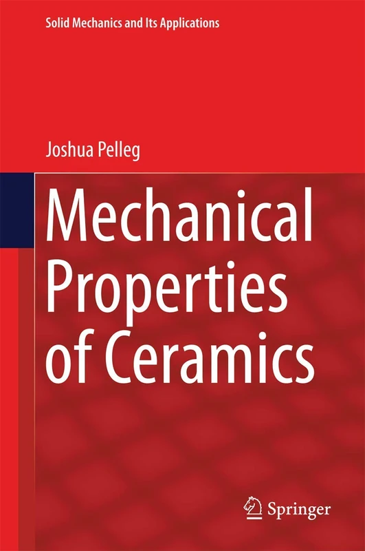 Mechanical Properties of Ceramics: 213 (Solid Mechanics and Its Applications, 213)