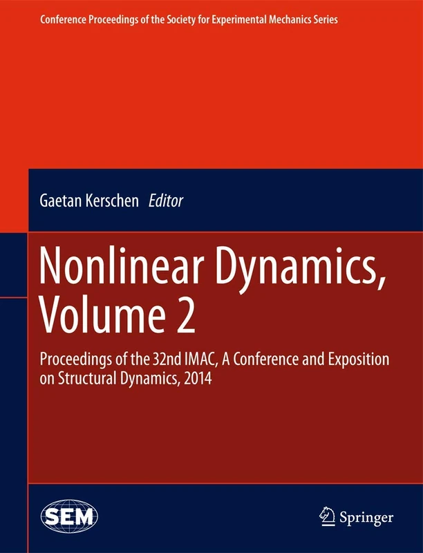 Nonlinear Dynamics, Volume 2: Proceedings of the 32nd IMAC, A Conference and Exposition on Structural Dynamics, 2014 (Conference Proceedings of the Society for Experimental Mechanics Series)