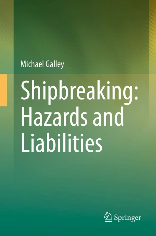 Springer - Shipbreaking: Hazards and Liabilities Book