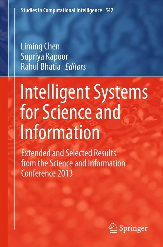Intelligent Systems for Science and Information: Extended and Selected Results from the Science and Information Conference 2013: 542 (Studies in Computational Intelligence, 542)