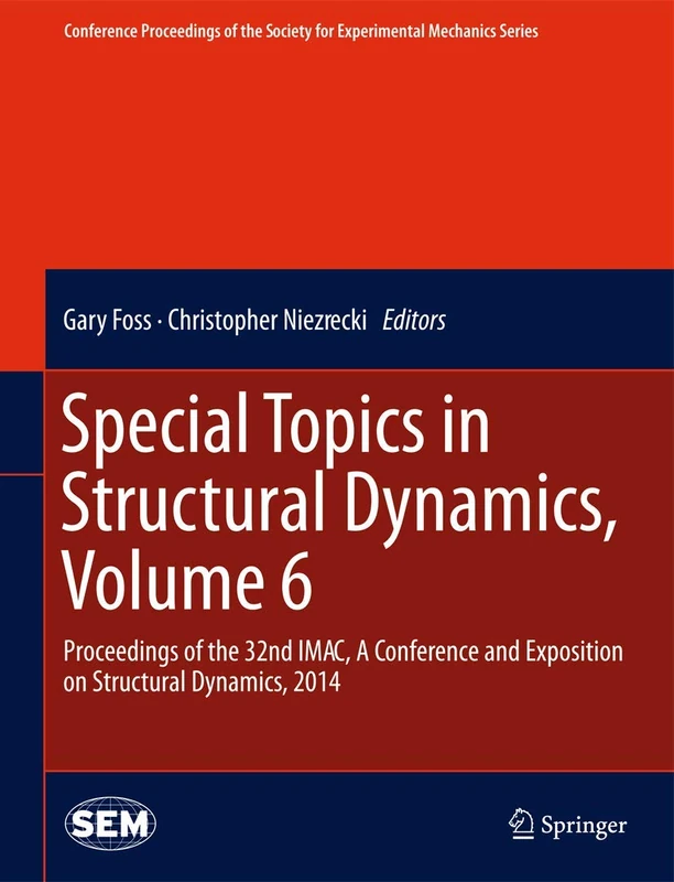 Special Topics in Structural Dynamics, Volume 6: Proceedings of the 32nd IMAC, A Conference and Exposition on Structural Dynamics, 2014 (Conference ... Society for Experimental Mechanics Series)