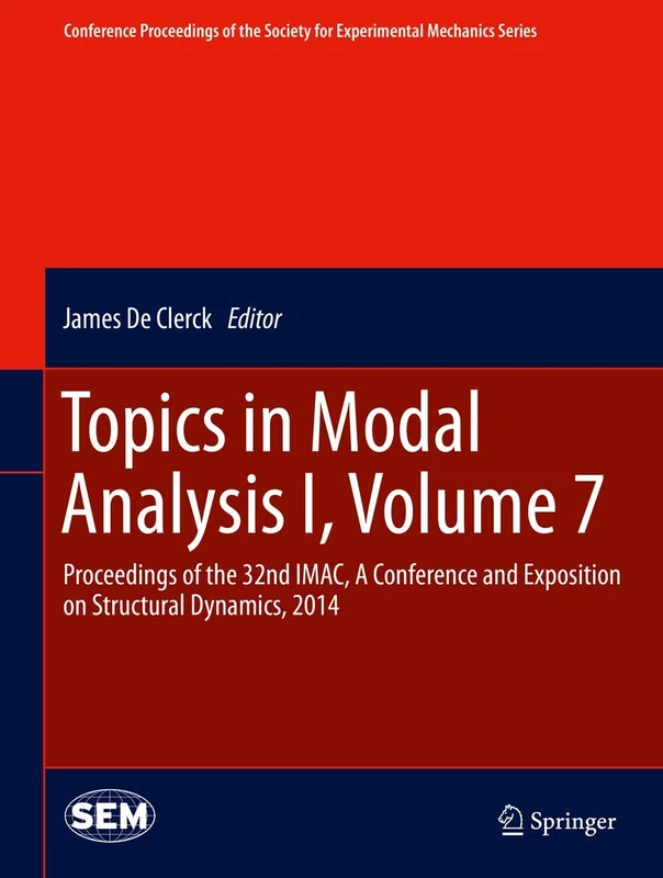 Topics in Modal Analysis I, Volume 7: Proceedings of the 32nd IMAC, A Conference and Exposition on Structural Dynamics, 2014 (Conference Proceedings of the Society for Experimental Mechanics Series)