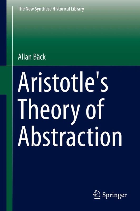 Aristotle's Theory of Abstraction: 73 (The New Synthese Historical Library, 73)