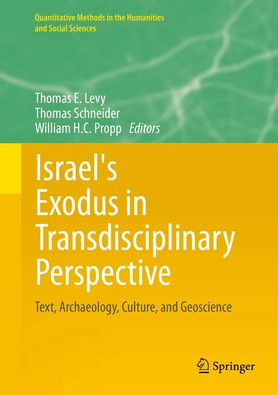 Israel's Exodus in Transdisciplinary Perspective: Text, Archaeology, Culture, and Geoscience (Quantitative Methods in the Humanities and Social Sciences)