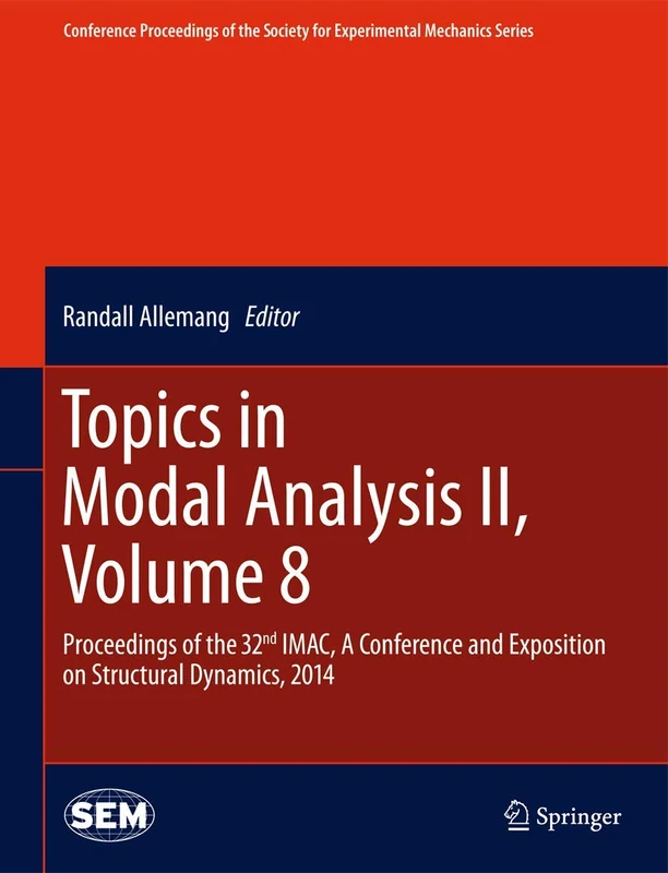Topics in Modal Analysis II, Volume 8: Proceedings of the 32nd IMAC, A Conference and Exposition on Structural Dynamics, 2014 (Conference Proceedings of the Society for Experimental Mechanics Series)