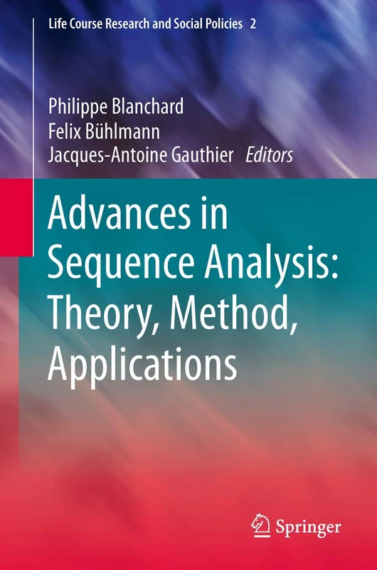 Advances in Sequence Analysis: Theory, Method, Applications: 2 (Life Course Research and Social Policies, 2)