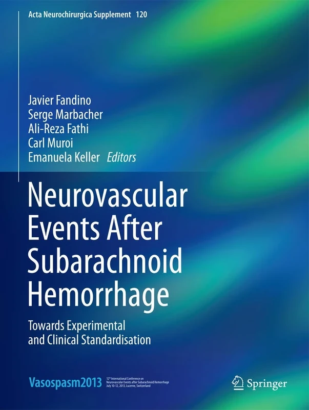 Neurovascular Events After Subarachnoid Hemorrhage: Towards Experimental and Clinical Standardisation: 120 (Acta Neurochirurgica Supplement, 120)