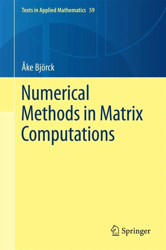 Numerical Methods in Matrix Computations (Texts in Applied Mathematics)