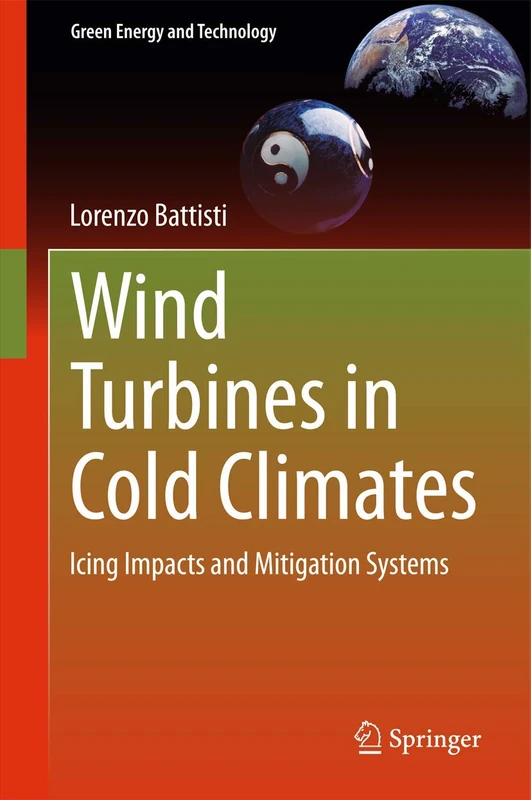 Wind Turbines in Cold Climates: Icing Impacts and Mitigation Systems (Green Energy and Technology)