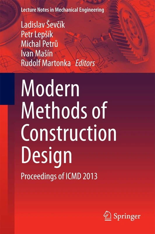 Modern Methods of Construction Design: Proceedings of ICMD 2013 (Lecture Notes in Mechanical Engineering)