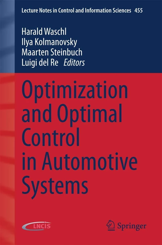 Optimization and Optimal Control in Automotive Systems: 455 (Lecture Notes in Control and Information Sciences, 455)
