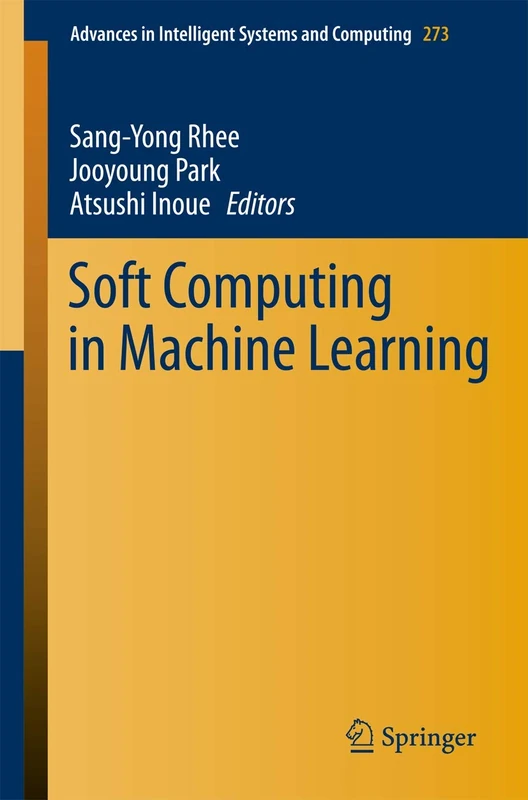 Soft Computing in Machine Learning: 273 (Advances in Intelligent Systems and Computing, 273)