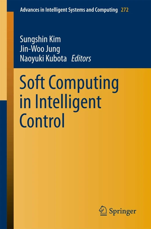 Soft Computing in Intelligent Control: 272 (Advances in Intelligent Systems and Computing, 272)