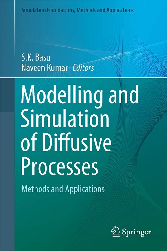 Modelling and Simulation of Diffusive Processes: Methods and Applications (Simulation Foundations, Methods and Applications)