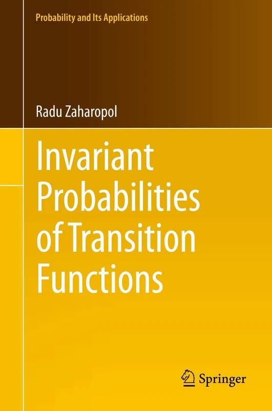 Invariant Probabilities of Transition Functions: 44 (Probability and Its Applications)