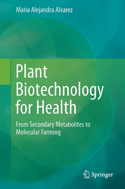 Plant Biotechnology for Health: From Secondary Metabolites to Molecular Farming