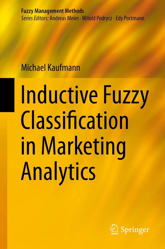 Inductive Fuzzy Classification in Marketing Analytics (Fuzzy Management Methods)