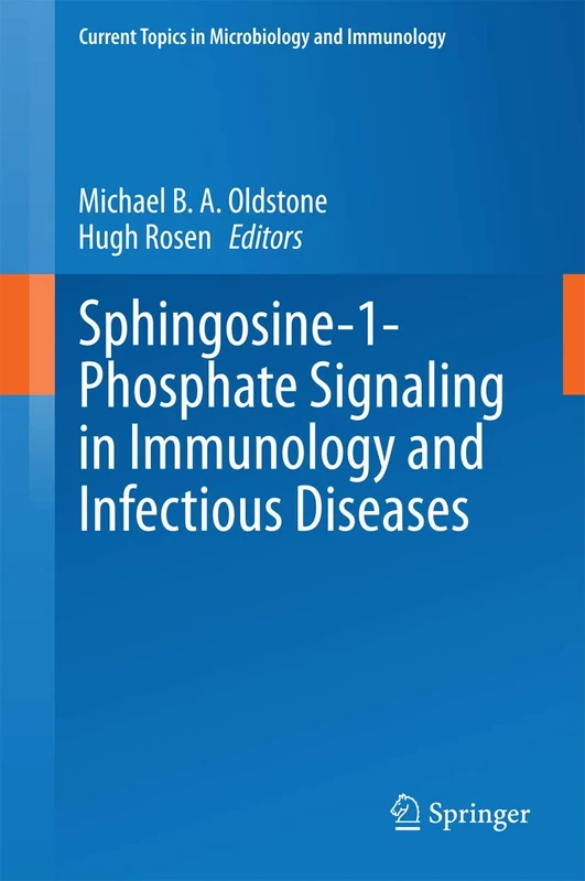 Sphingosine-1-Phosphate Signaling in Immunology and Infectious Diseases: 378 (Current Topics in Microbiology and Immunology, 378)
