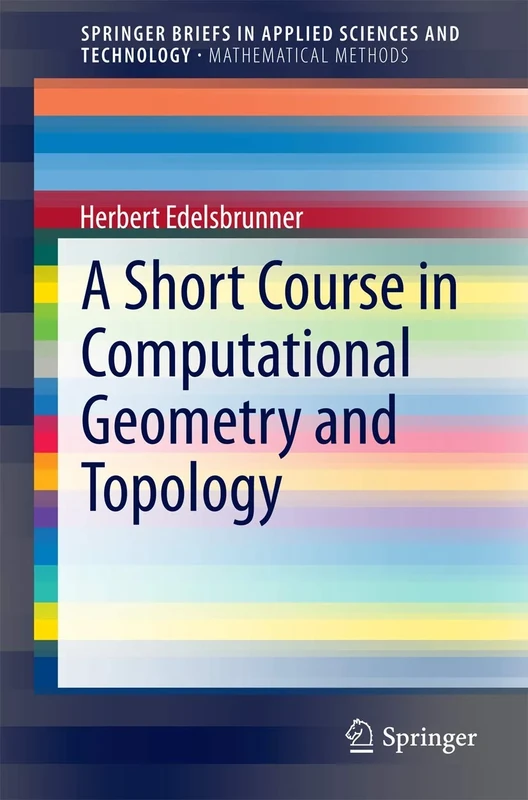 A Short Course in Computational Geometry and Topology (SpringerBriefs in Applied Sciences and Technology)