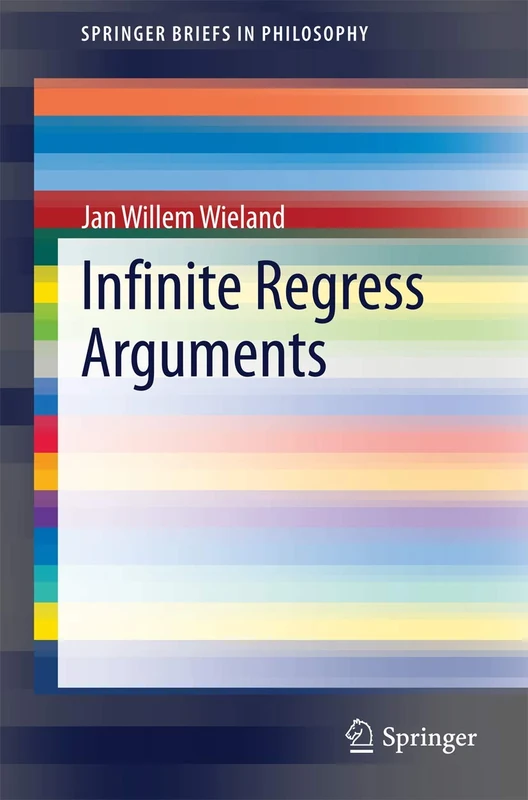 Infinite Regress Arguments (SpringerBriefs in Philosophy) - Image 1