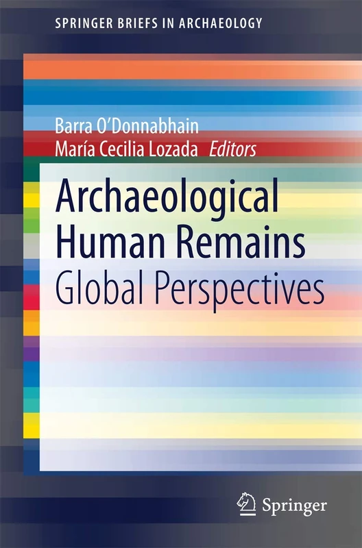 Archaeological Human Remains: Global Perspectives (SpringerBriefs in Archaeology)