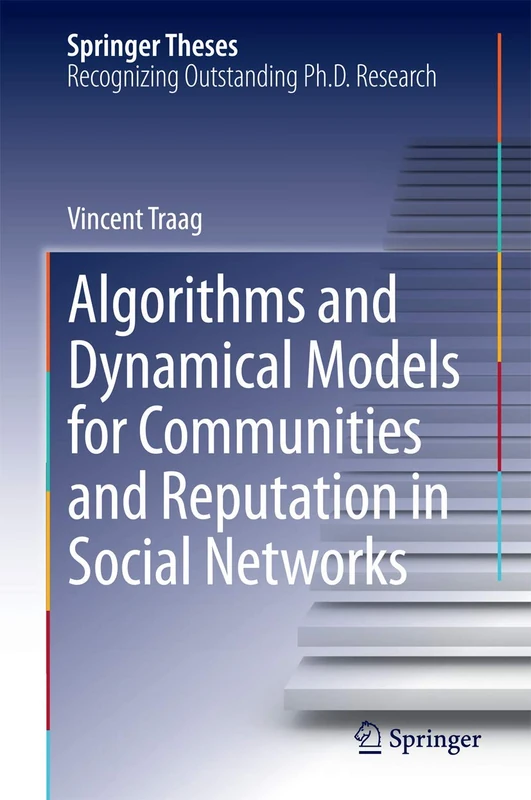 Algorithms and Dynamical Models for Communities and Reputation in Social Networks (Springer Theses)