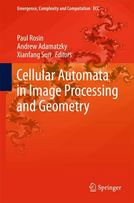 Cellular Automata in Image Processing and Geometry: 10 (Emergence, Complexity and Computation, 10)