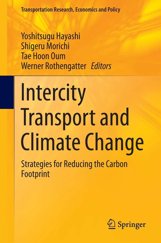 Intercity Transport and Climate Change: Strategies for Reducing the Carbon Footprint: 15 (Transportation Research, Economics and Policy, 15)