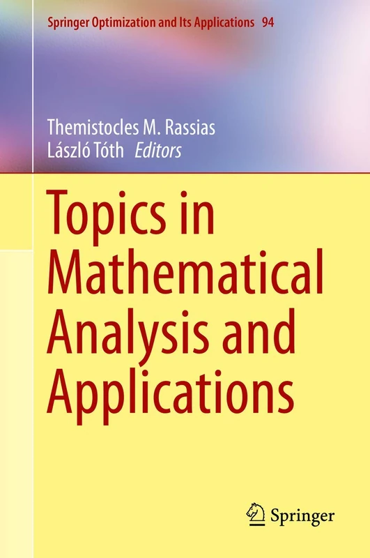 Topics in Mathematical Analysis and Applications: 94 (Springer Optimization and Its Applications, 94)